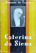 S. Caterina da Siena. Vita scritta dal B. Raimondo da Capua, confessore della Santa