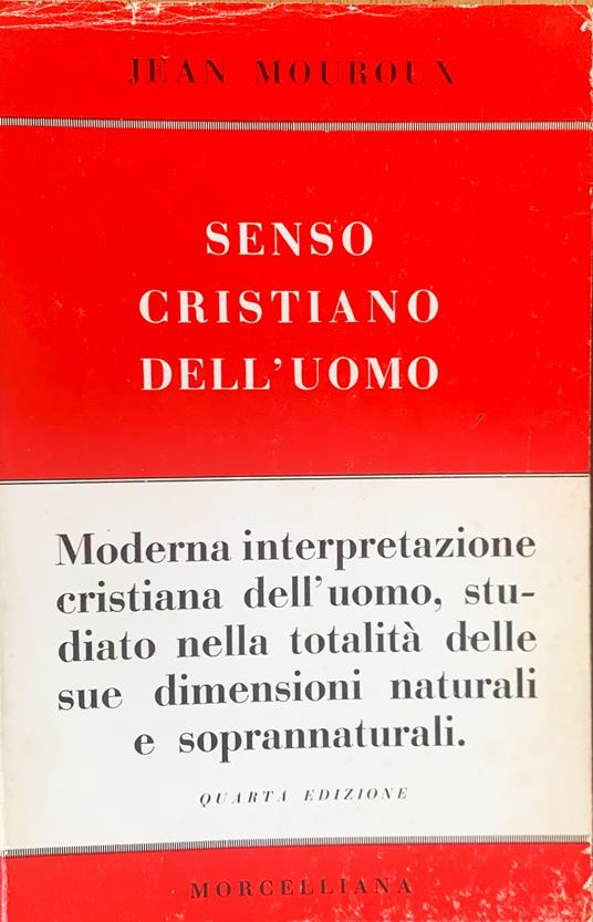 Senso cristiano dell'uomo. Moderna interpretazione dell'uomo, studiato nella totalità delle sue dimensioni naturali e soprannaturali - Jean Mouroux - copertina