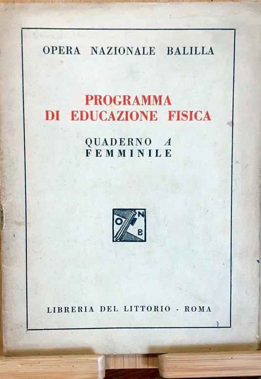 Educazione Fisica. Notizie generali / Programma di Educazione Fisica (Quaderno A Femminile) - copertina