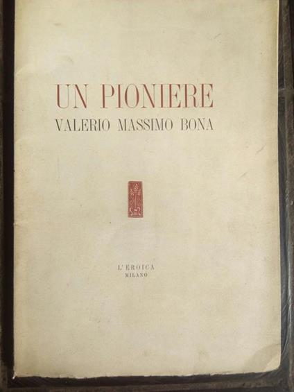 Un Pioniere Valerio Massimo Bona L'Eroica Milano 1940 - Ettore Cozzani - copertina
