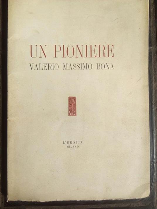 Un Pioniere Valerio Massimo Bona L'Eroica Milano 1940 - Ettore Cozzani - copertina