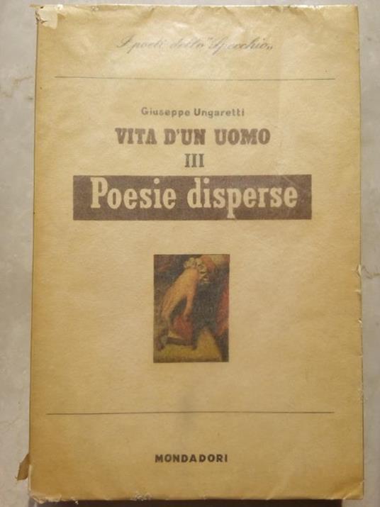 Vita di un uomo III Poesie disperse Mondadori prima 1945 - Giuseppe Ungaretti - copertina