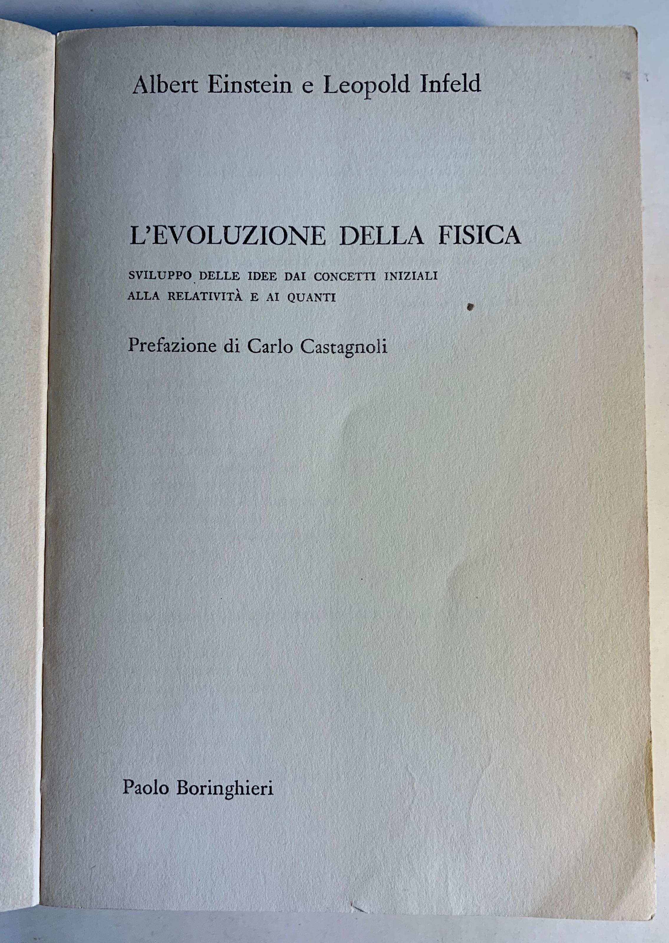 L' evoluzione della fisica. Sviluppo delle idee dai concetti iniziali alla relatività e ai quanti (volume doppio)