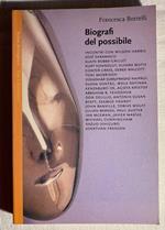 Biografi del possibile. Incontri con Wilson Harris, José Saramago, Alain Robbe-Grillet, Kurt Vonnegut, Alvaro Mutis, Günter Grass, Derek Walcott, Toni Morrison, Vidiadhar Surajprasad Naipaul, Susan Sontag, Wole Soyinka, Kenzaburo Oe, Agota Kristof, A