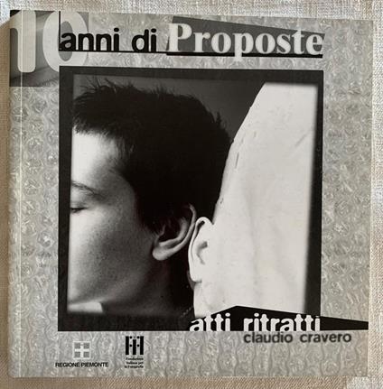 10 anni di Proposte atti ritratti / claudio cravero - Claudio Cravero - copertina