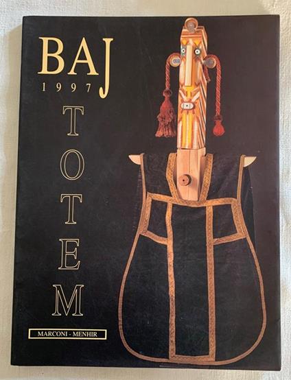 Baj 1997 TOTEM con un aggiornamento al catalogo generale Marconi-Menhir - Enrico Baj - copertina