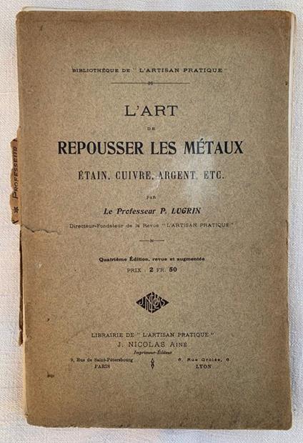L' art de repousser les métaux. Étain, Cuivre, Argent, Etc - copertina