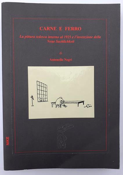 Carne e ferro la pittura tedesca intorno al 1925 Nike prima edizione 1999 - Antonello Negri - copertina
