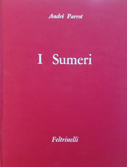 I Sumeri Feltrinelli Editore prima edizione 1960 - André Parrot - copertina