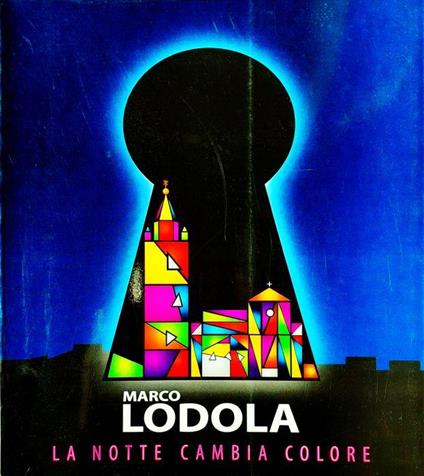 Marco Lodola La notte cambia colore Chieti 2010 - Marco Lodoli - copertina