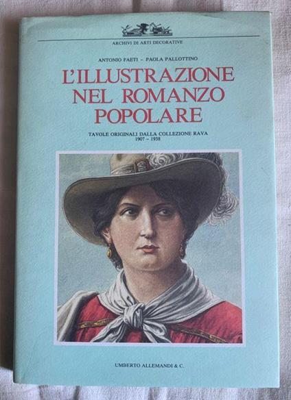 L' illustrazione nel romanzo popolare. Tavole originali dalla Collezione Rava (1907 - 1938) - Antonio Faeti - copertina