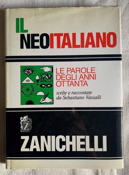 Il neoitaliano. Le parole degli anni Ottanta (scelte e raccontate da Sebastiano Vassalli) - Sebastiano Vassalli - copertina