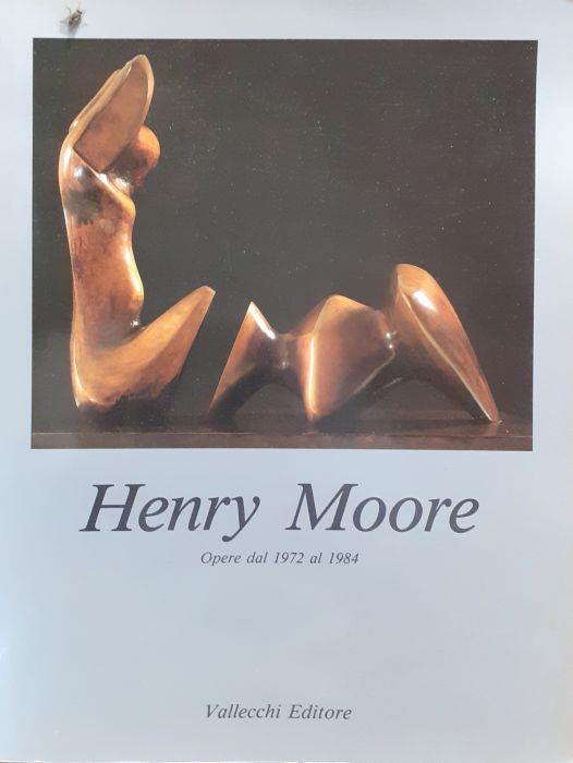 Henry Moore opere dal 1972 al 1984 Firenze Sala d'Arme di Palazzo Vecchio 1987 - Henry Moore - copertina