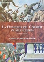 La Domenica del Corriere Va alla guerra il 1915-18 di A. Beltrame