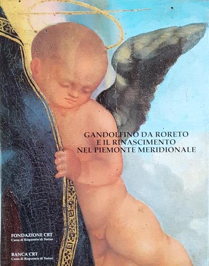 Gandolfino da Roreto e il Rinascimento nel Piemonte Meridionale 1998 - Giovanni Romano - copertina