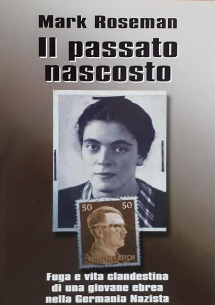 Il passato nascosto Editrice Corbaccio Milano 2001 - Mark Roseman - copertina