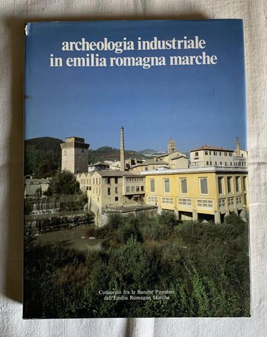 archeologia industriale in Emilia Romagna - Giorgio Pedrocco - copertina
