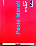 Paolo Minoli Opere 1974- 2003 Mazzotta 2004