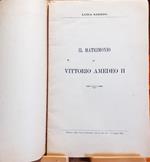 Il Matrimonio di Vittorio Amedeo II con dedica autografa L. Saredo 1885