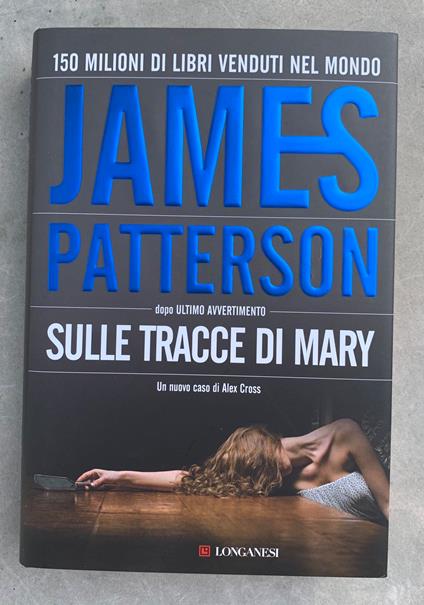 Sulle tracce di Mary dopo l'ultimo avvertimento. Un nuovo caso di Alex Cross. Romanzo - James Patterson - copertina
