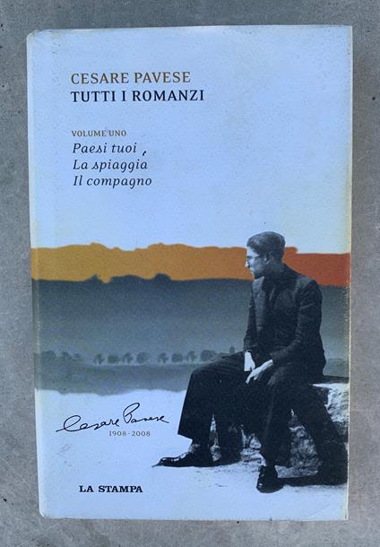 Cesare Pavese, Tutti i romanzi: Volume uno: Paesi tuoi, La spiaggia, Il compagno (Cesare Pavese 1908 - 2008) - copertina