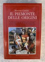 Il Piemonte delle origini. Un viaggio affascinante tra leggenda e storia, alla scoperta di una regione millenaria che affonda le proprie radici nel mistero: dagli antichi miti celtici alla conquista romana, dai culti solari alla calata di Annibale, f