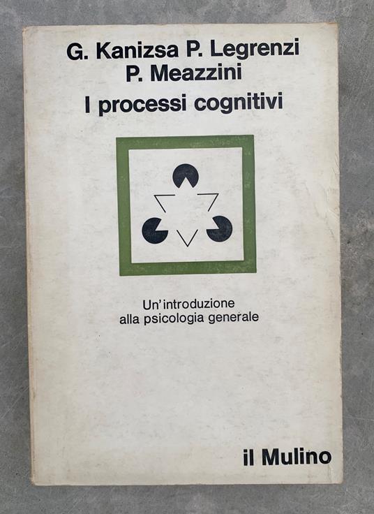 I processi cognitivi. Un'introduzione alla psicologia generale - Gaetano Kanizsa - copertina