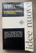 Paralinguistica e cinesica. Linguisti, antropologi, psicologi, educatori e psichiatri alla ricerca delle leggi che regolano la comunicazione attraverso i gesti, la mimica, le posizioni del corpo, i toni, le inflessioni, gli accenti, i ritmi vocali
