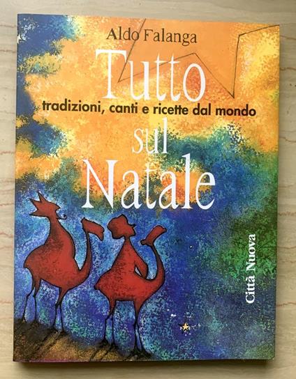 Tutto sul Natale: tradizioni, canti e ricette dal mondo - Aldo Falanga - copertina