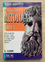 Dizionario della MITOLOGIA GRECA. Tutto sugli dei, gli eroi, i culti, le città, i templi e i luoghi sacri dell'antica Grecia