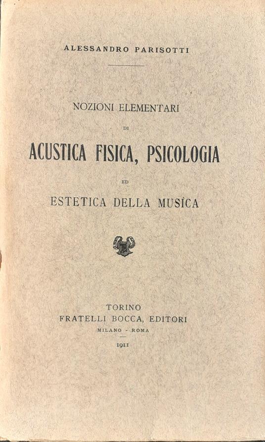 A. Parisotti Nozioni elementari di Acustica Fisica, Pscicologia Torino Bocca 1911 - copertina