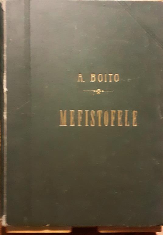 A. Boito Mefistofele Opera completa Canto e Pianoforte Rilegato G. Ricordi 1908 - Arrigo Boito - copertina