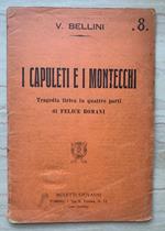 I Capuleti e i Montecchi. Tragedia lirica in quattro parti