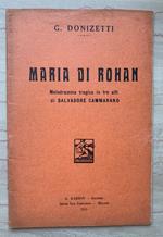 Maria di Rohan. Melodramma tragico in tre atti