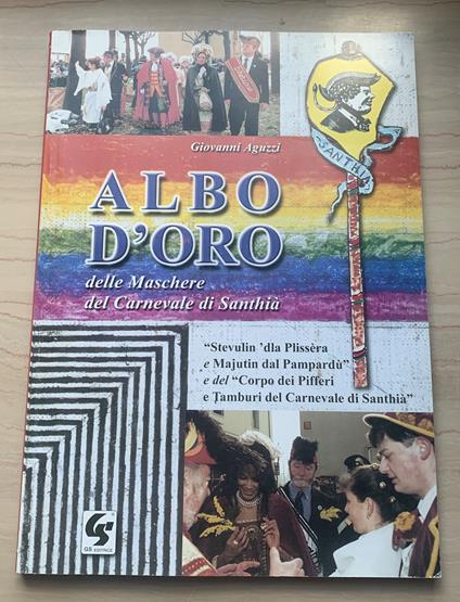 Albo d'Oro delle Maschere del Carnevale di Santhià: "Stevulin 'dal Plissèra e Majutin dal Pampardù" e del "Corpo dei Pifferi e Tamburi del Carnevale di Santhià" - Giovanni Aguzzi - copertina