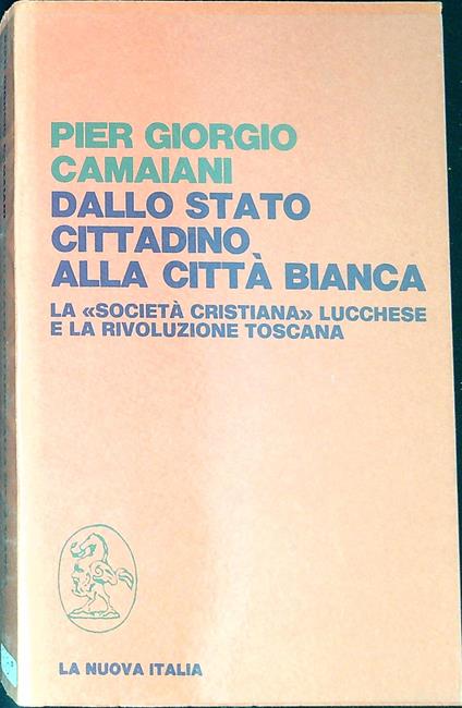 Dallo Stato Cittadino Alla Citta' Bianca - Pier Giorgio Camaiani - copertina