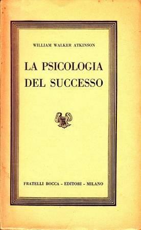 La Psicologia del successo - William Walker Atkinson - copertina