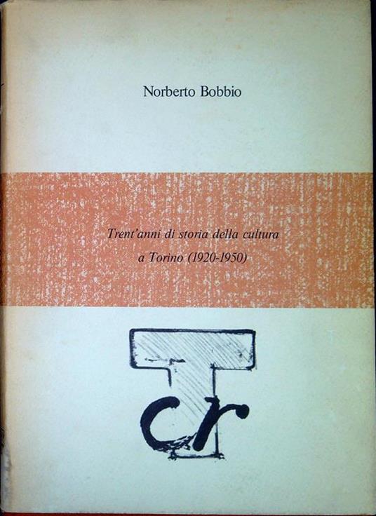 Trent'Anni Di Storia Della Cultura A Torino ( 1920-1950 ) - Norberto Bobbio - copertina