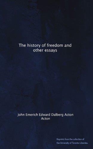 The History Of Freedom And Other Essays - John Emerich Acton - copertina