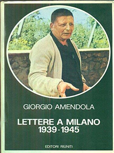 Amendola Lettere A Milano 1939-1945 - Giorgio Amendola - copertina