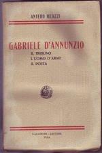 Gabriele D'Annunzio Il Tribuno, L'Uomo D'Arme, Il Poeta