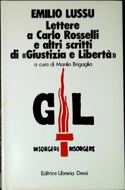 Lettere A Carlo Rosselli E Altri Scritti Di Giustizia E Liberta' - Emilio Lussu - copertina