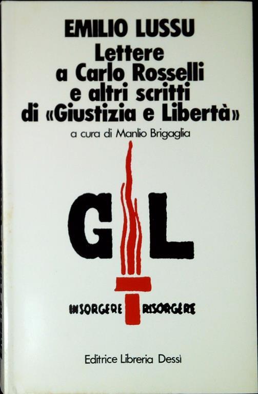 Lettere A Carlo Rosselli E Altri Scritti Di Giustizia E Liberta' - Emilio Lussu - copertina