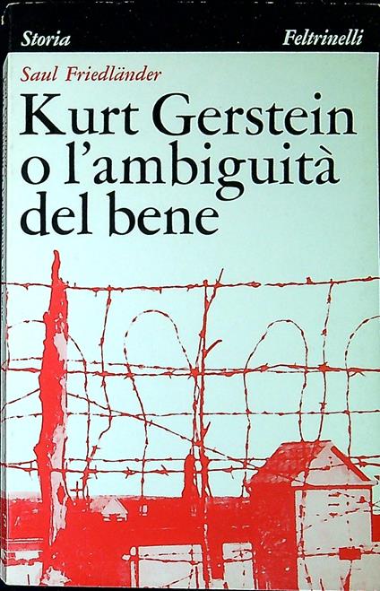 Kurt Gerstein O L'Ambiguita' Del Bene - Saul Friedlander - copertina