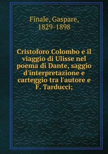 Cristoforo Colombo e il viaggio di Ulisse nel poema di Dante, saggio d'interpretazione e carteggio tra l'autore e F. Tarducci - Gasparo Finali - copertina
