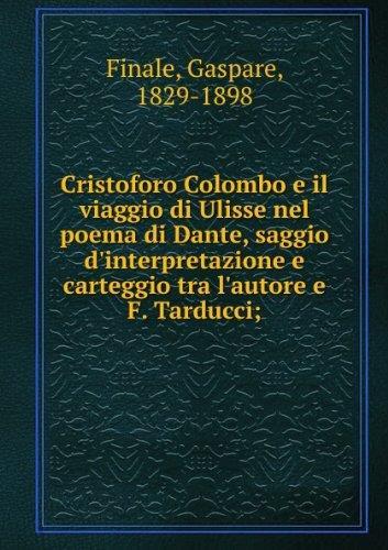 Cristoforo Colombo e il viaggio di Ulisse nel poema di Dante, saggio d'interpretazione e carteggio tra l'autore e F. Tarducci - Gasparo Finali - copertina