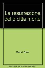 La resurrezione delle citta morte