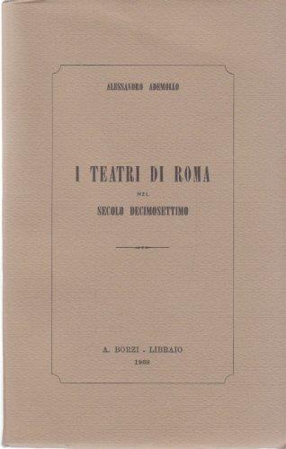 I Teatri Di Roma Nel Secolo Decimosettimo - Alessandro Ademollo - copertina