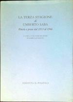 La Terza Stagione Di Umberto Saba. Poesie E Prose Dal 1933 Al 1946