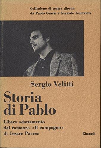Storia Di Pablo. Libero Adattamento Dal Romanzo "il Compagno" Di Cesare Pavese - Sergio Velitti - copertina